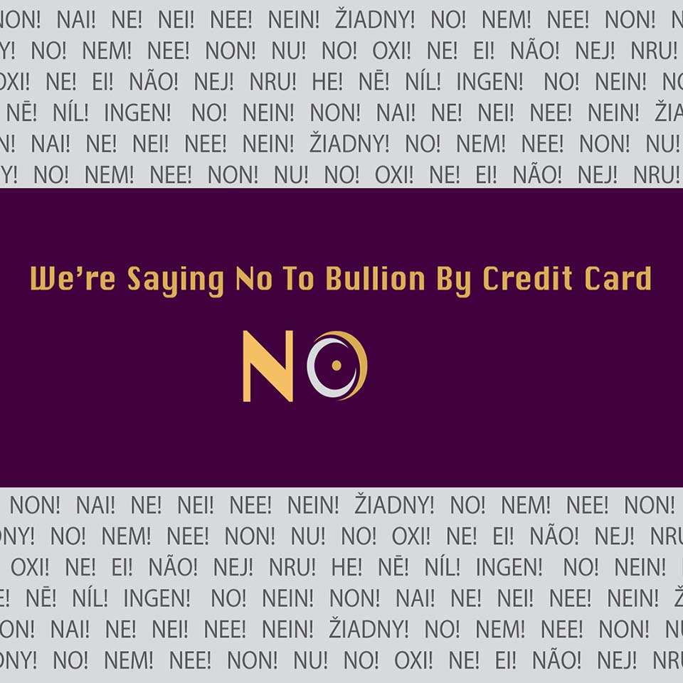 We're Saying No To Buying Gold and Silver Bullion By Credit Card 273